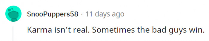 20. This is one of the reasons revenge is so hard to let go of; you can't just leave it all to karma.