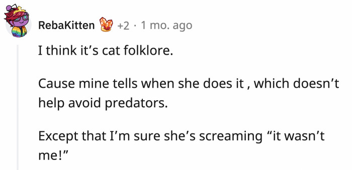 Yelling near where your poop is doesn't sound like an effective escaping tactic. Maybe they're just trying to blame us for their mess, which we will gladly clean for them.