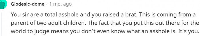 16. You're an a**hole, and an a**hole is what you are