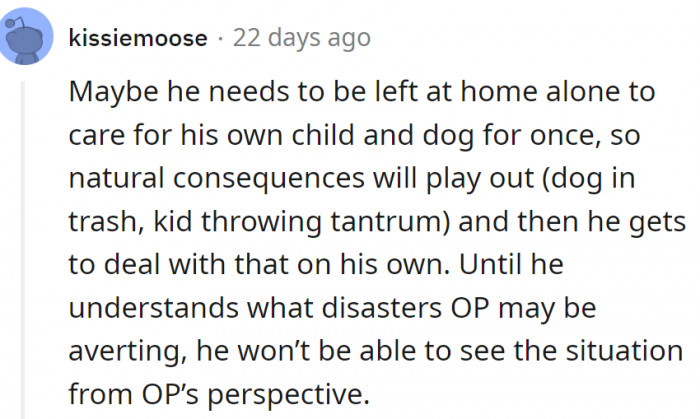 He needs to see things from the OP's perspective.