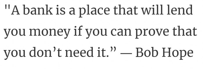 6. Bob Hope left us all hoping that the bank approves our loans.