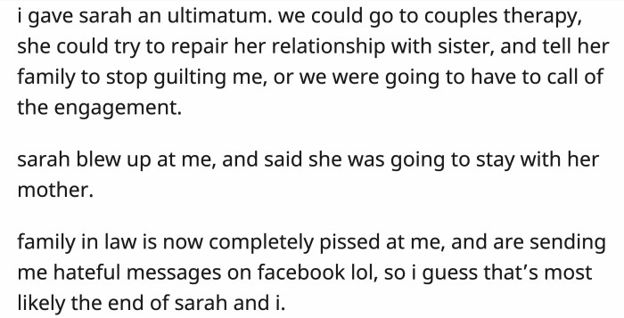 OP told Sarah that unless they go to therapy, she repairs her relationship with his sister, and she stops her family from harassing him, they are over.