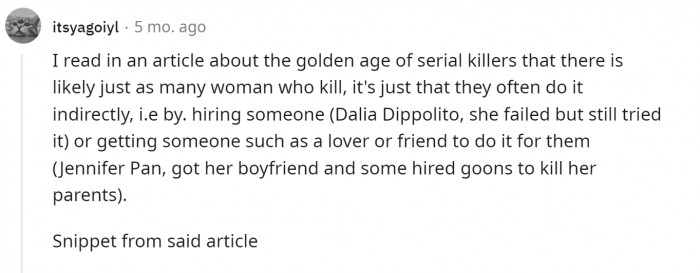 Women killers tend to do their business indirectly.