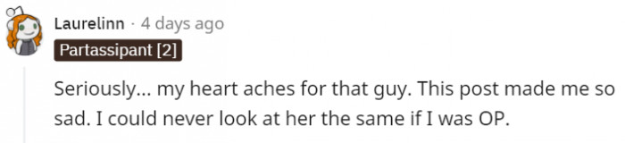 We feel bad for the guy too. He didn't deserve the treatment she gave him.