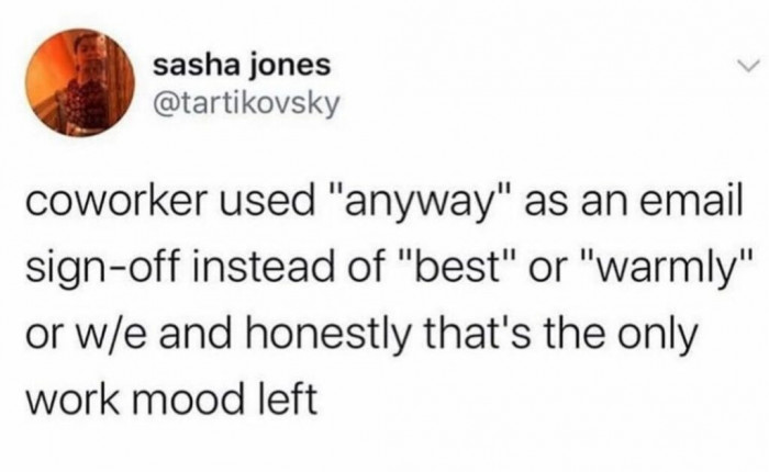 6. The Only Work Mood Left...