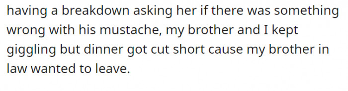 The author's sister followed her husband into the bathroom, where he started questioning her about the state of his mustache