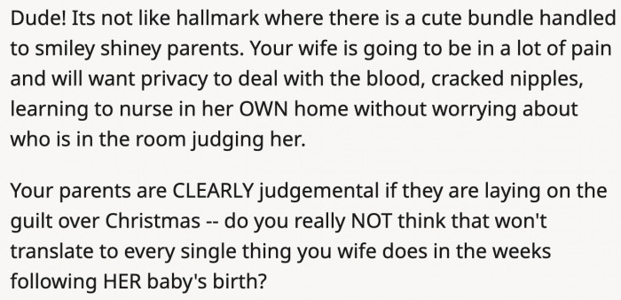 Hmmm, the parents could do the opposite of helping and actually hinder the experience for the new mother