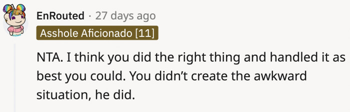 It's not on you, OP. At all. It's Jim who should feel burdened, not you.