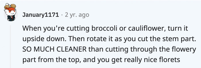 Want to lessen the crumbs and mishappen broccoli or cauliflower? You can try cutting them this way