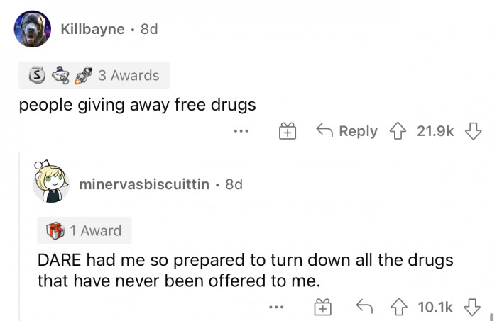 Unfortunately, people don't just give away free drugs. 