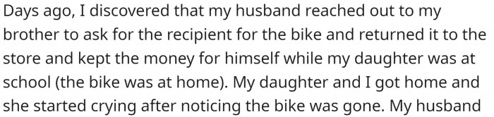 But OP’s husband did the unthinkable. He returned the bike and took the money.