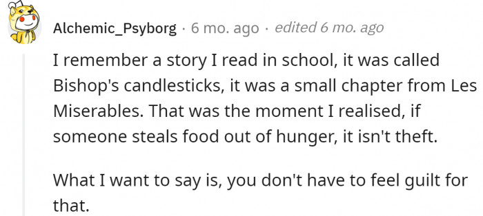 Others argue that it should not be considered theft when the person who stole food did it for survival.