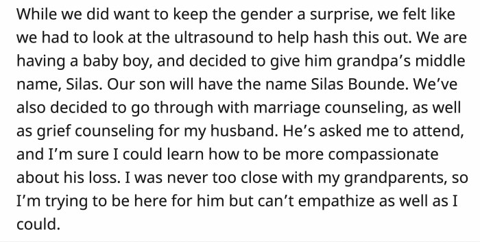 In the end, they decided to honor her husband's grandfather by naming the baby after his middle name, which was Silas. They also agreed to go to counseling in order to address their marriage issues and grief.