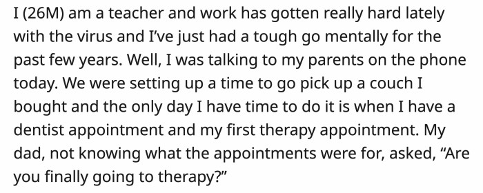 The phone call happened because he had to set up a time to help them pick up a couch.