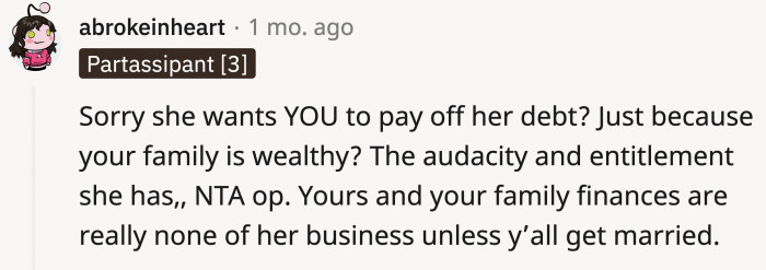 Unless they're married, her debts are her own to bear.