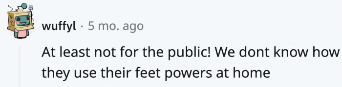 Exactly, they could have this little creepy forest cryptid club we don't know about