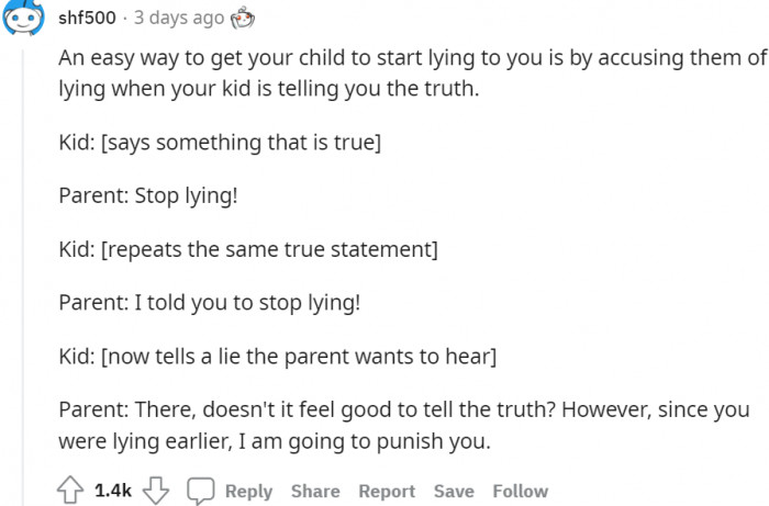 Start accusing your child even if he is telling you the truth, and he will start lying.