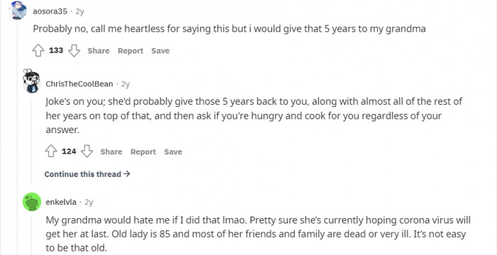 17. Someone would rather give the life to his grandma