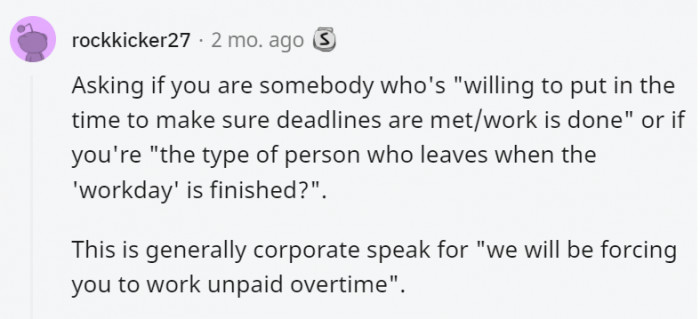 They're just asking if, you know, you want to work overtime and not be paid