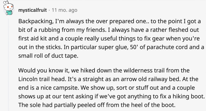 18. Backpacking requires bringing only what is absolutely necessary so you wouldn't be lugging extra weight