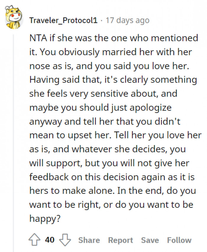At the end of the day, what matters is that OP should also not fail to make his wife feel loved and enough either way—nose job or none.