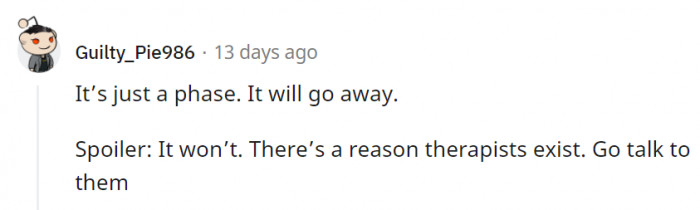 19. It doesn't just go away after we graduate high school or get a job.