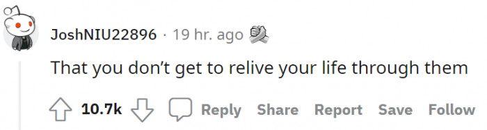 Some parents relive their lives through their children.