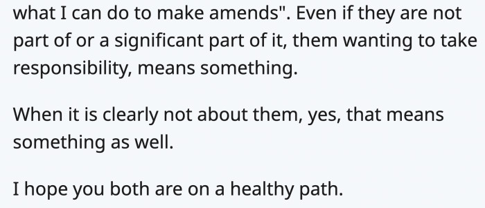 ...they’ve been doing right by you, but trying to understand that it’s not always about them can be unfathomable for them.