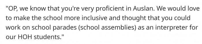 The principal and special education teacher wanted OP to be an interpreter at school events.