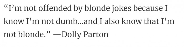 12. Not all blondes are that dumb either.