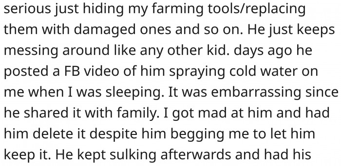 He typically doesn't mind the pranks, but some are just too embarrassing to be shared online.