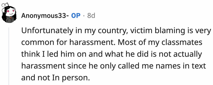 The sad reality for OP is she lives in a country where misogyny is alive and thriving