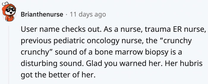 Just to make the image more vivid, another nurse shared the sound of the procedure: 