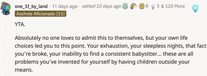 The most upvoted comment says OP's own choices led her to this unfortunate situation, and no one else is responsible for that.