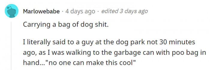 13. No one can look cool while carrying poop. NO ONE.