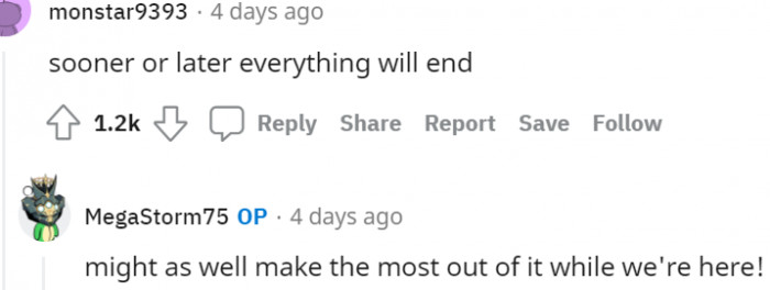 18. Exactly, make the most out of life