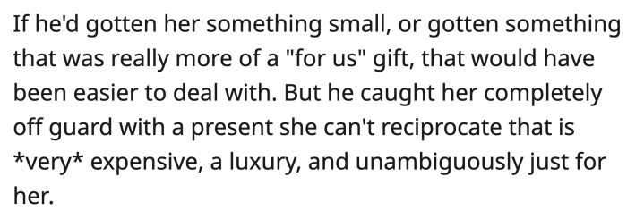 It's a gift that made her feel more indebted to him.
