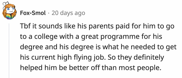 One person pointed out that the parents did, in fact, help OP reach his current stellar career.