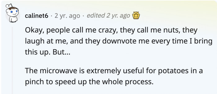 Potatoes are very versatile, and if you want...