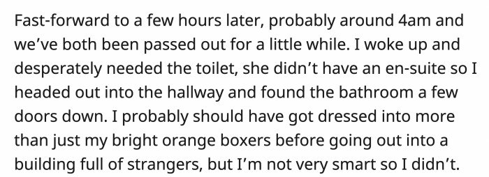 Around 4 a.m., without thinking twice about it, OP sleepily made his way to the shared bathroom in just his boxers