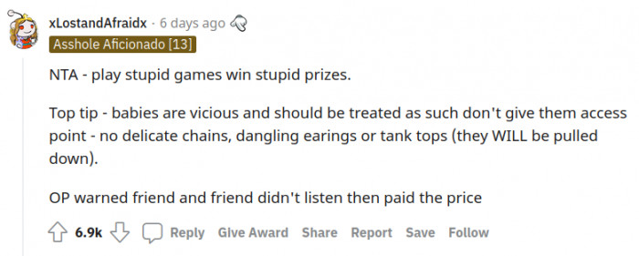 A timeless motto: Play stupid games, win stupid prizes. 