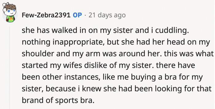 OP elaborated in another comment on why his girlfriend felt uncomfortable about OP's relationship with his sister.