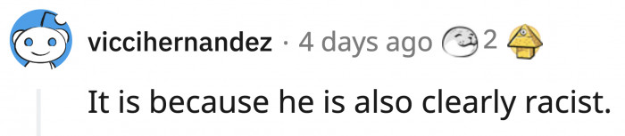 If you see no problem with racists, that must mean you are racist as well.
