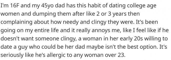She is 16 and has a 45-year-old dad who only dates women half his age. He dumps them when they turn 23.