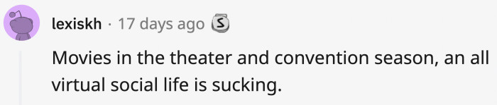 7. The cinema and saving up to actually attend overpriced conventions