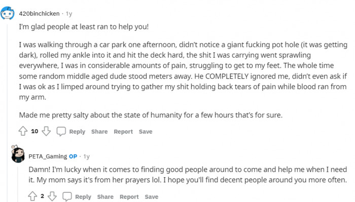 It's good to have someone around to help you in embarrassing situations or when you fall.