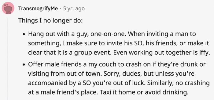 30. Here's a short bulleted list of what one woman had stopped doing to avoid giving men the wrong impression: