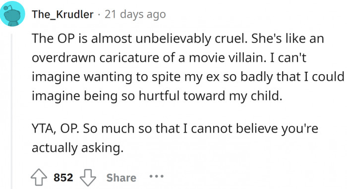 OP is really cruel and of course she is the villain here except for the fact that it is not a movie but in real life. 