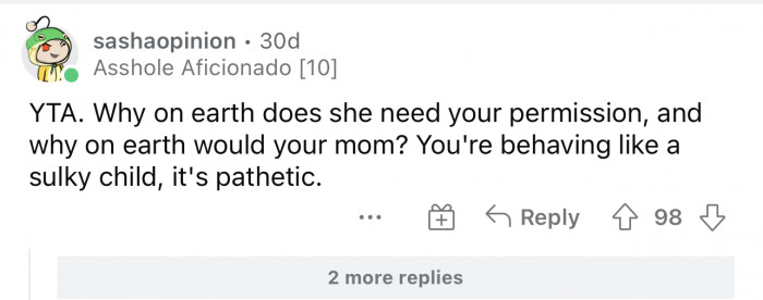 He is acting like a child. That's a great description.