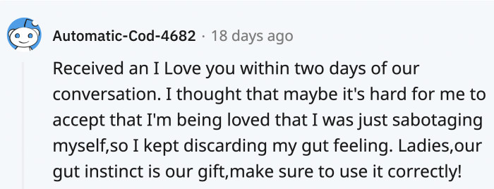 It might be easier to listen when you feel loved, but if your spidey senses are tingling, it might be worth paying attention.